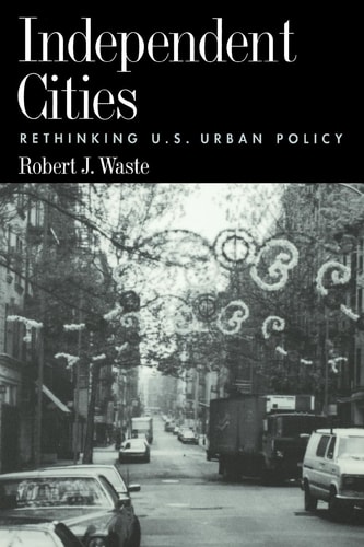Independent Cities Rethinking U.S. Urban Policy