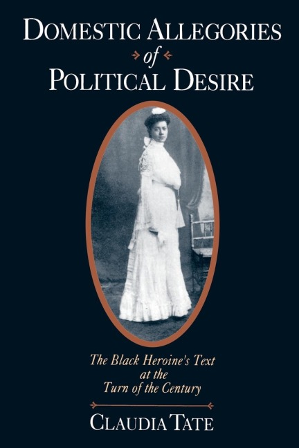 Domestic Allegories of Political Desire: The Black Heroines Text at the Turn of the Century