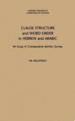 Clause Structure and Word Order in Hebrew and Arabic An Essay in Comparative Semitic Syntax