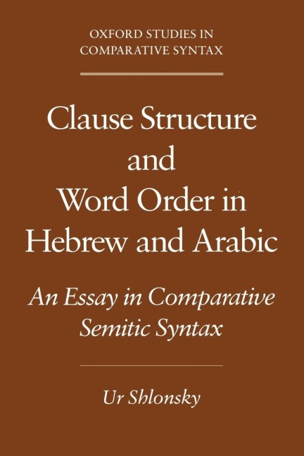 Clause Structure and Word Order in Hebrew and Arabic: An Essay in Comparative Semitic Syntax