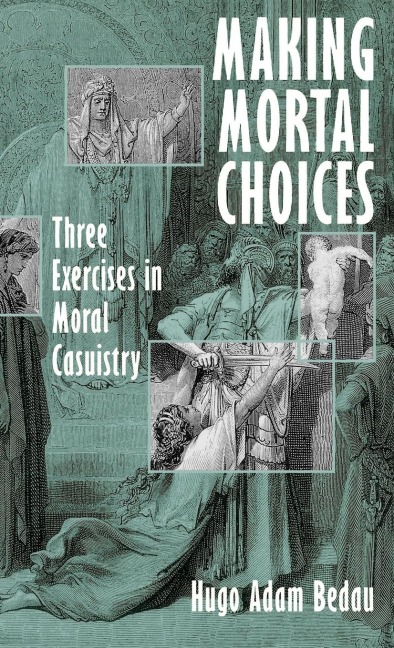 Making Mortal Choices: Three Exercises in Moral Casuistry