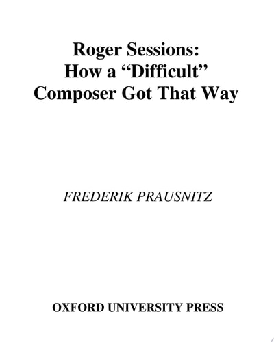 Roger Sessions How a "difficult" Composer Got that Way