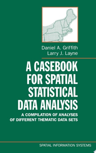 A Casebook for Spatial Statistical Data Analysis A Compilation of Analyses of Different Thematic Data Sets