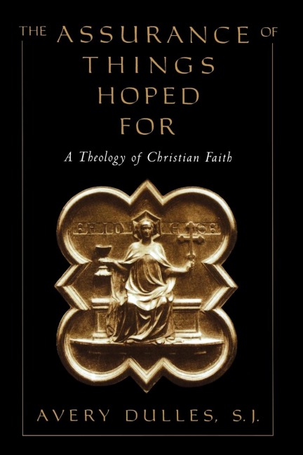 The Assurance of Things Hoped for: A Theology of Christian Faith