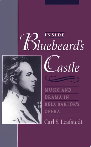 Inside Bluebeard's Castle Music and Drama in Bela Bartok's Opera
