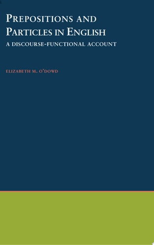 Prepositions and Particles in English A Discourse-functional Account