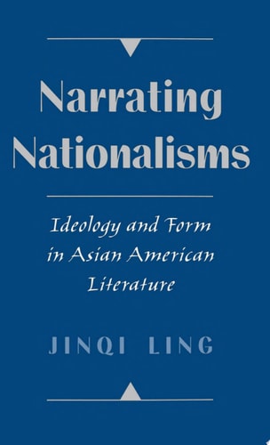 Narrating Nationalisms Ideology and Form in Asian American Literature