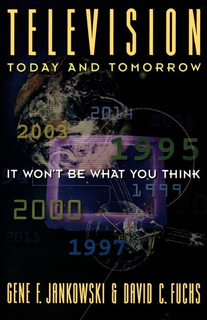 Television Today and Tomorrow: It Wont Be What You Think