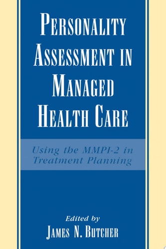 Personality Assessment in Managed Health Care Using the MMPI-2 in Treatment Planning