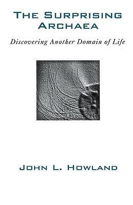 The Surprising Archaea: Discovering Another Domain of Life