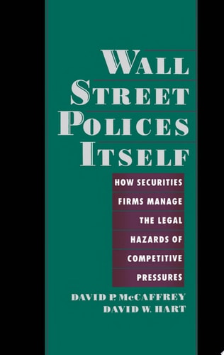 Wall Street Polices Itself How Securities Firms Manage the Legal Hazards of Competitive Pressures