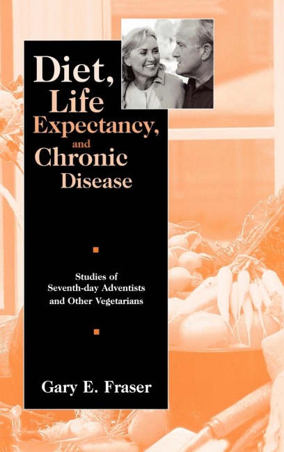 Diet, Life Expectancy, and Chronic Disease: Studies of Seventh-Day Adventists and Other Vegetarians