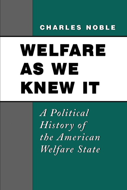 Welfare as We Knew It: A Political History of the American Welfare State