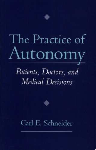 The Practice of Autonomy Patients, Doctors, and Medical Decisions