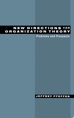 New Directions for Organization Theory Problems and Prospects