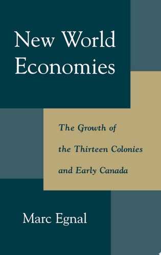 New World Economies The Growth of the Thirteen Colonies and Early Canada