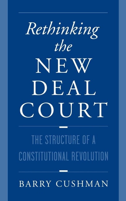 Rethinking the New Deal Court: The Structure of a Constitutional Revolution