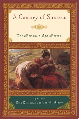 A Century of Sonnets The Romantic-era Revival, 1750-1850