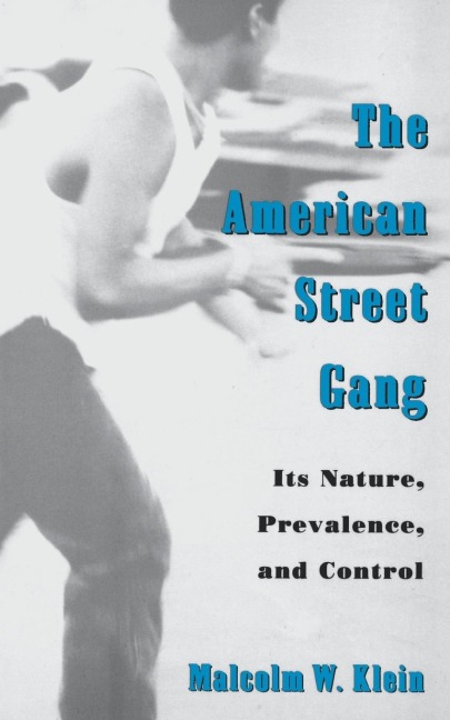 The American Street Gang: Its Nature, Prevalence, and Control