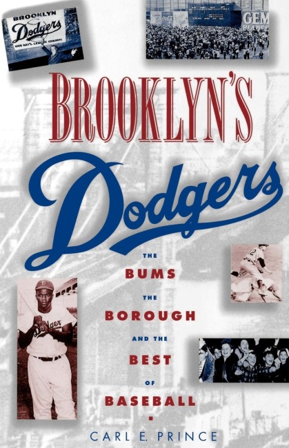 Brooklyns Dodgers: The Bums, the Borough, and the Best of Baseball, 1947-1957