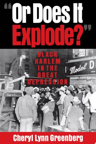 Or Does it Explode? Black Harlem in the Great Depression