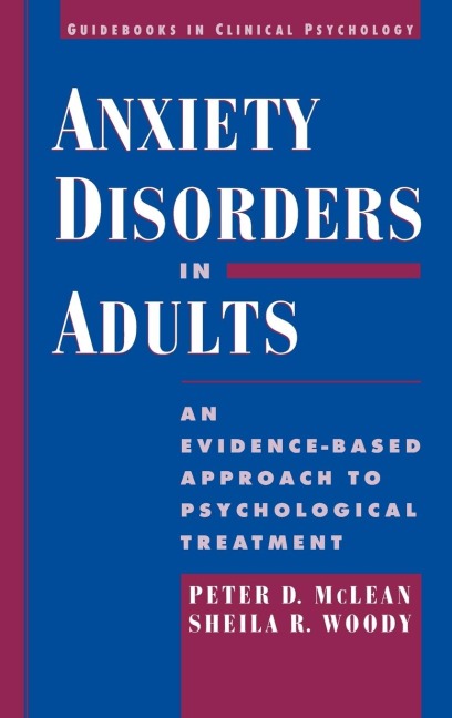 Anxiety Disorders in Adults: An Evidence-Based Approach to Psychological Treatment