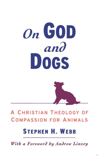On God and Dogs A Christian Theology of Compassion for Animals