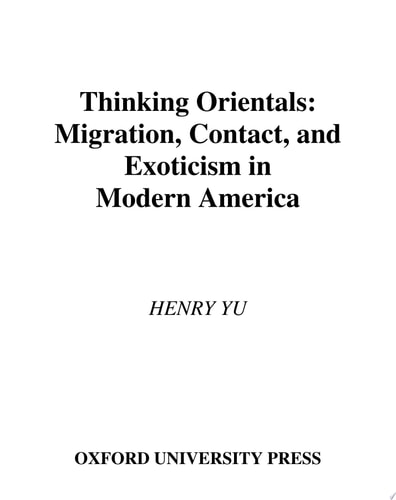 Thinking Orientals Migration, Contact, and Exoticism in Modern America