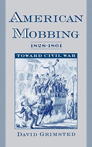 American Mobbing, 1828-1861 Toward Civil War