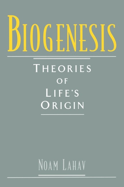 Biogenesis: Theories of Lifes Origin