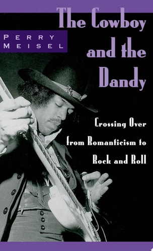 The Cowboy and the Dandy Crossing Over from Romanticism to Rock and Roll