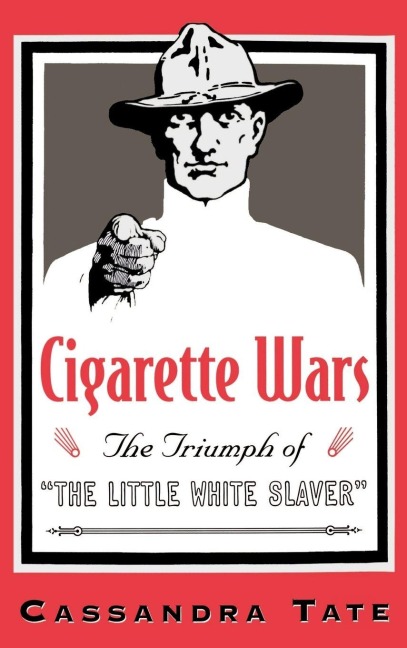 Cigarette Wars: The Triumph of The Little White Slaver
