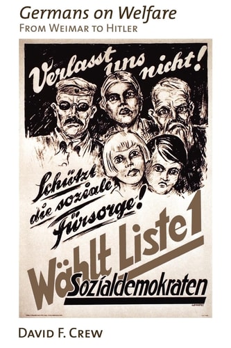 Germans on Welfare From Weimar to Hitler