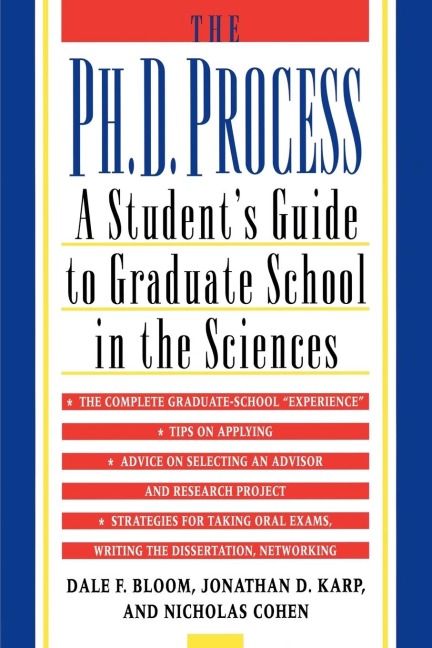 The PH.D. Process: A Students Guide to Graduate School in the Sciences