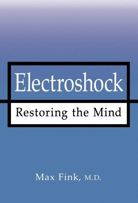 Electroshock: Restoring the Mind