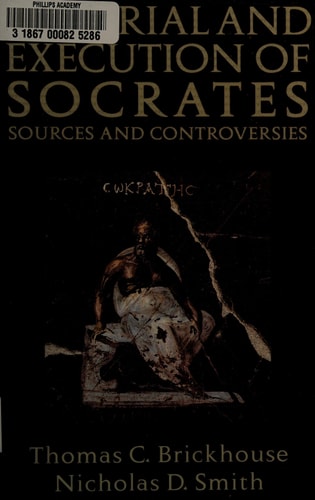 The Trial and Execution of Socrates Sources and Controversies