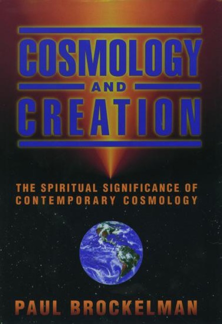 Cosmology and Creation: The Spiritual Significance of Contemporary Cosmology