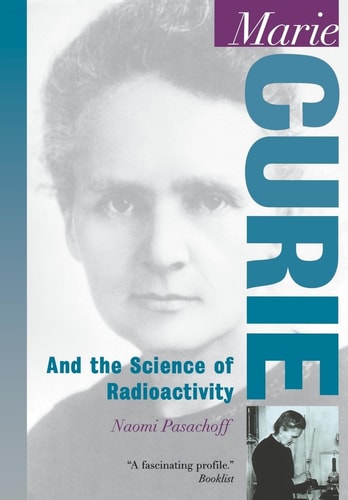 Marie Curie And the Science of Radioactivity