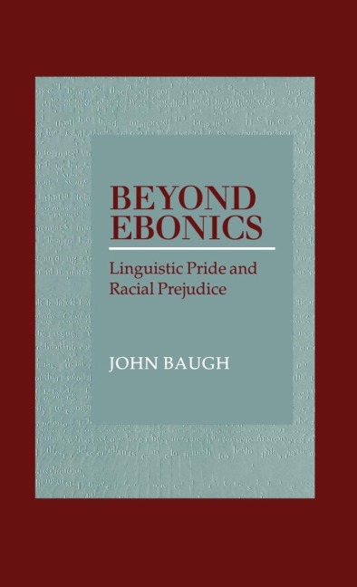 Beyond Ebonics: Linguistic Pride & Racial Prejudice