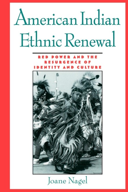 American Indian Ethnic Renewal: Red Power and the Resurgence of Identity and Culture