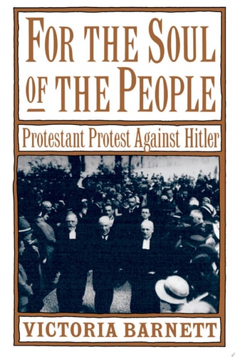 For the Soul of the People Protestant Protest Against Hitler