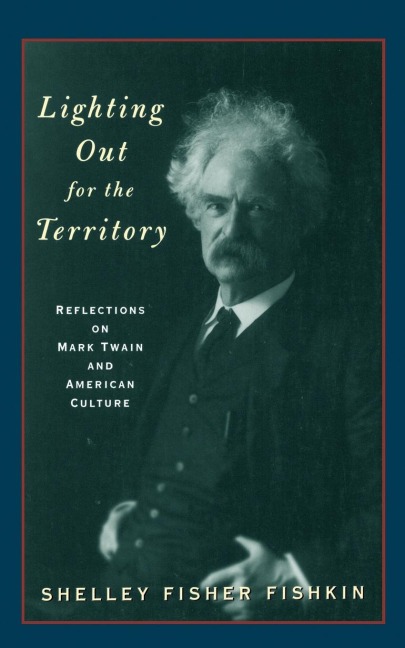 Lighting Out for the Territory: Reflections on Mark Twain and American Culture