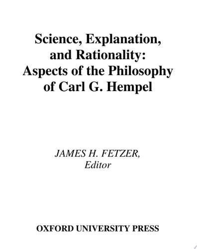 Science, Explanation, and Rationality Aspects of the Philosophy of Carl G. Hempel