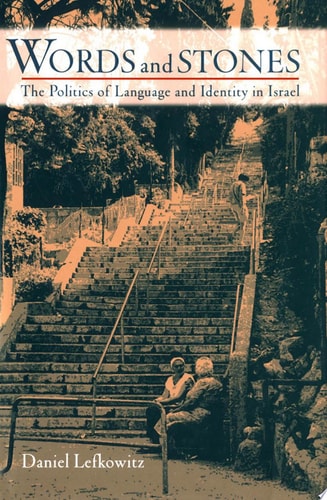 Words and Stones The Politics of Language and Identity in Israel