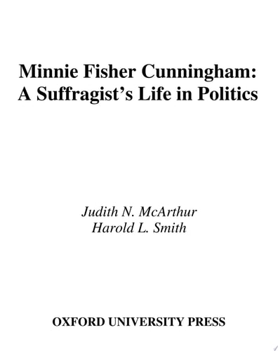 Minnie Fisher Cunningham A Suffragist's Life in Politics