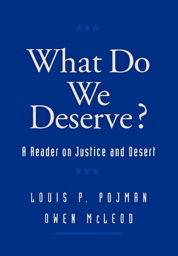 What Do We Deserve? A Reader on Justice and Desert