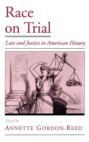 Race on Trial:Law and Justice in American History Law and Justice in American History