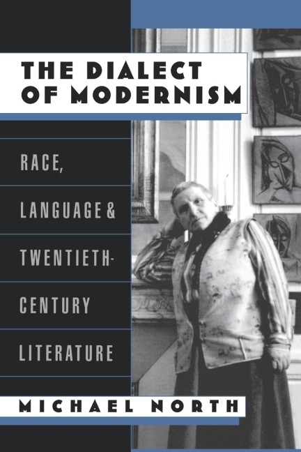 The Dialect of Modernism: Race, Language, and Twentieth-Century Literature