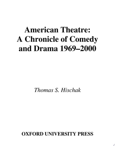 American Theatre A Chronicle of Comedy and Drama, 1969-2000