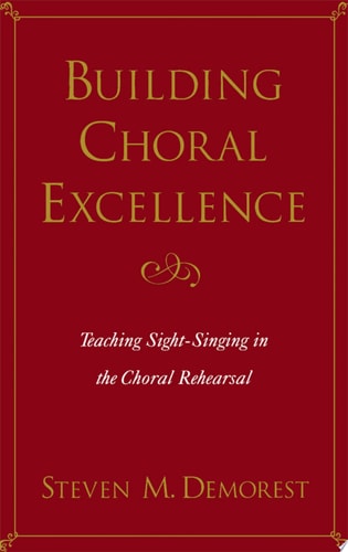 Building Choral Excellence Teaching Sight-singing in the Choral Rehearsal